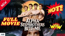 🔥💥 Alpha Stepbrothers Bite Me [ NEW MOVIE RELEASES ]