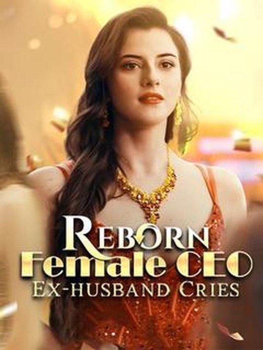 Reborn Female CEO, Ex-husband Cries #Dramabox