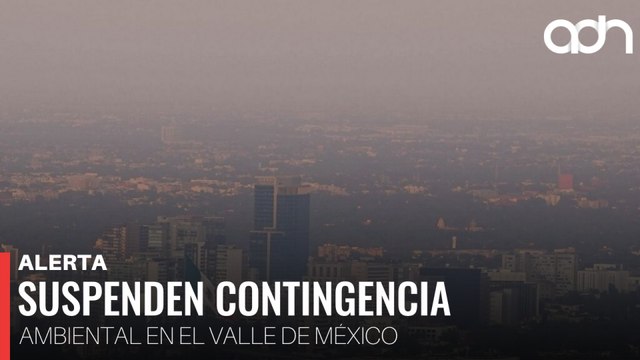 🚨¡Última Hora! Se suspende la Fase 1 de Contingencia Ambiental en el Valle de México