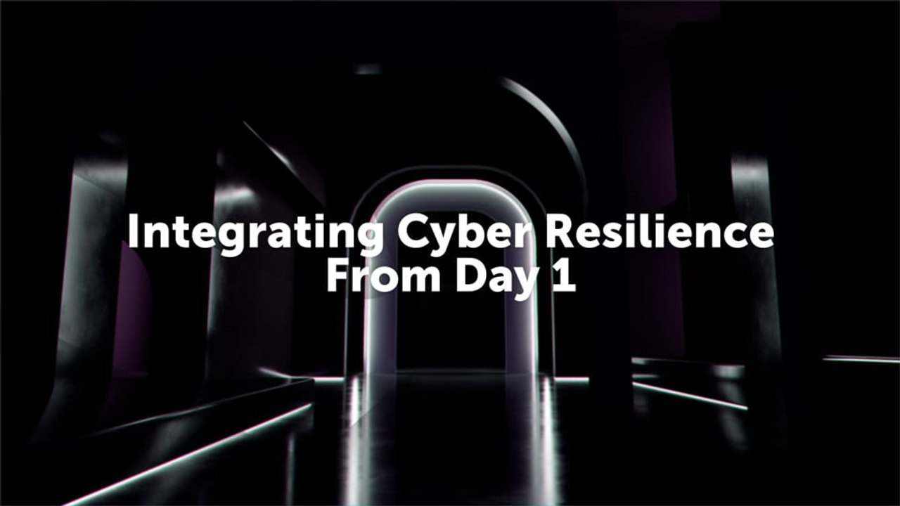 Integrating Cyber Resilience From Day 1