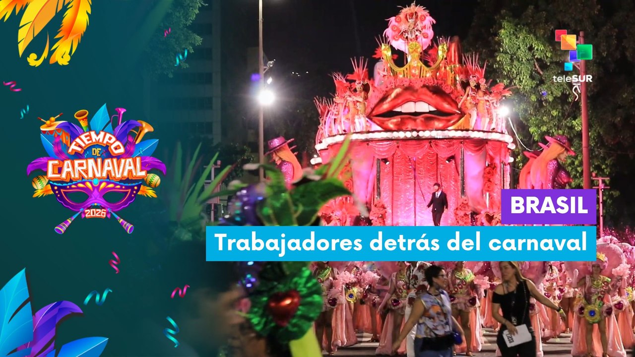 TIEMPO DE CARNAVAL 2026 | Brasil | Trabajadores detrás del carnaval 17-02-2026