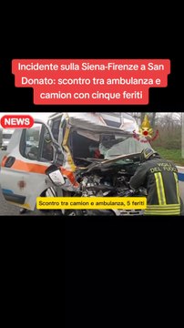 Incidente sulla Siena-Firenze a San Donato: scontro tra ambulanza e camion con cinque feriti.