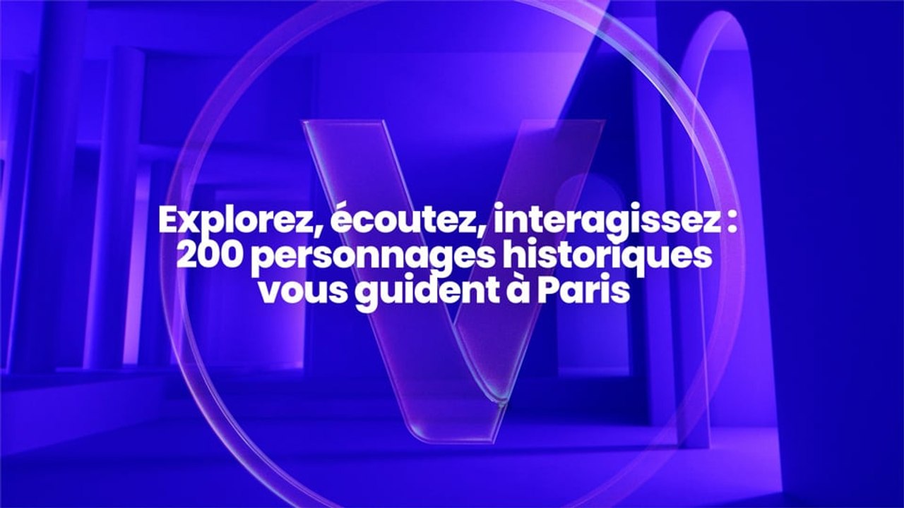 Explorez, écoutez, interagissez : 200 personnages historiques vous guident à Paris