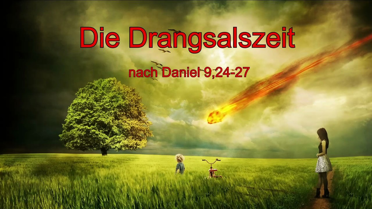 Die Drangsalszeit während der Endzeit – Mysterium Bibel – Drangsal – Jesus – Endzeit - Daniel
