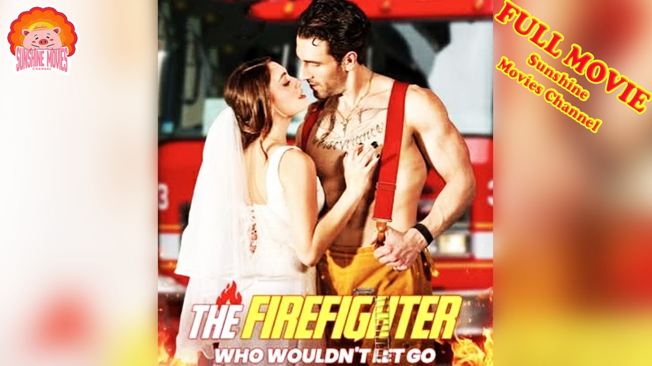 💖The Firefighter Who Wouldn't Let Go #Full 🐽 The Best Short Films 2026 - Sunshine Movies Channel