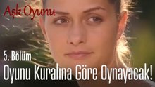 Oyunu kuralına göre oynuyor! - Aşk Oyunu 5. Bölüm