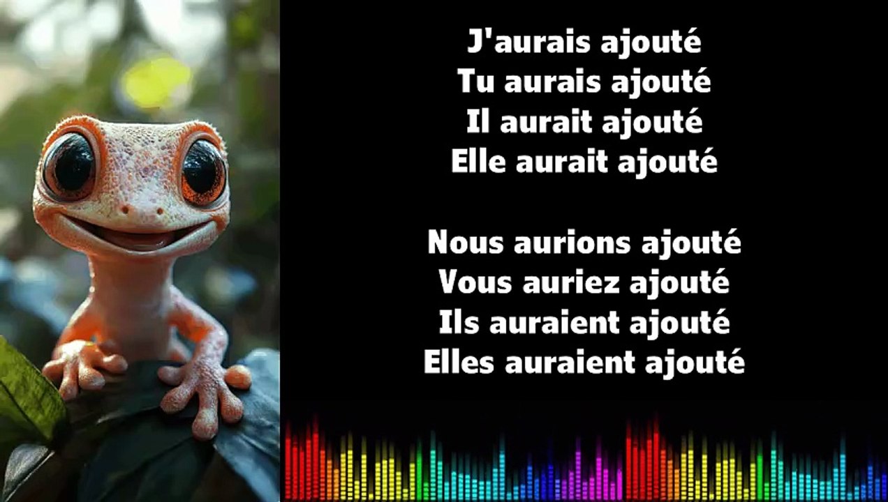 ♫ Apprendre la conjugaison en chantant ♫  I AJOUTER I Conditionnel Passé_