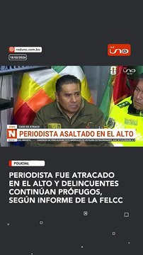 Periodista fue atracado en El Alto y delincuentes continúan prófugos, según informe de la FELCC