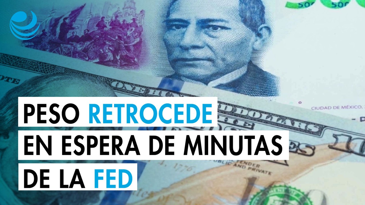 Peso mexicano retrocede levemente contra el dólar; espera minutas de la Fed