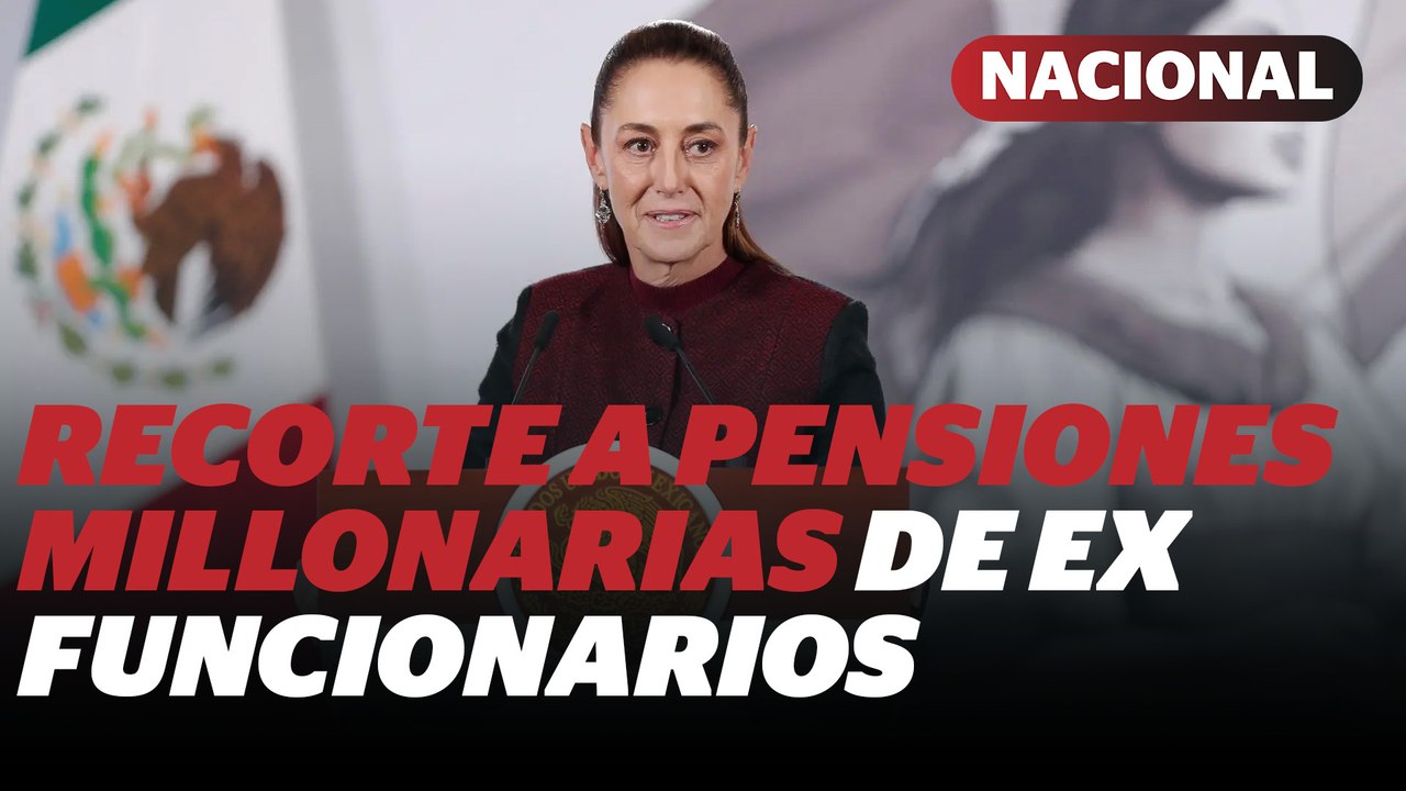 Sheinbaum alista reforma para eliminar pensiones millonarias de altos mandos | Reporte Indigo
