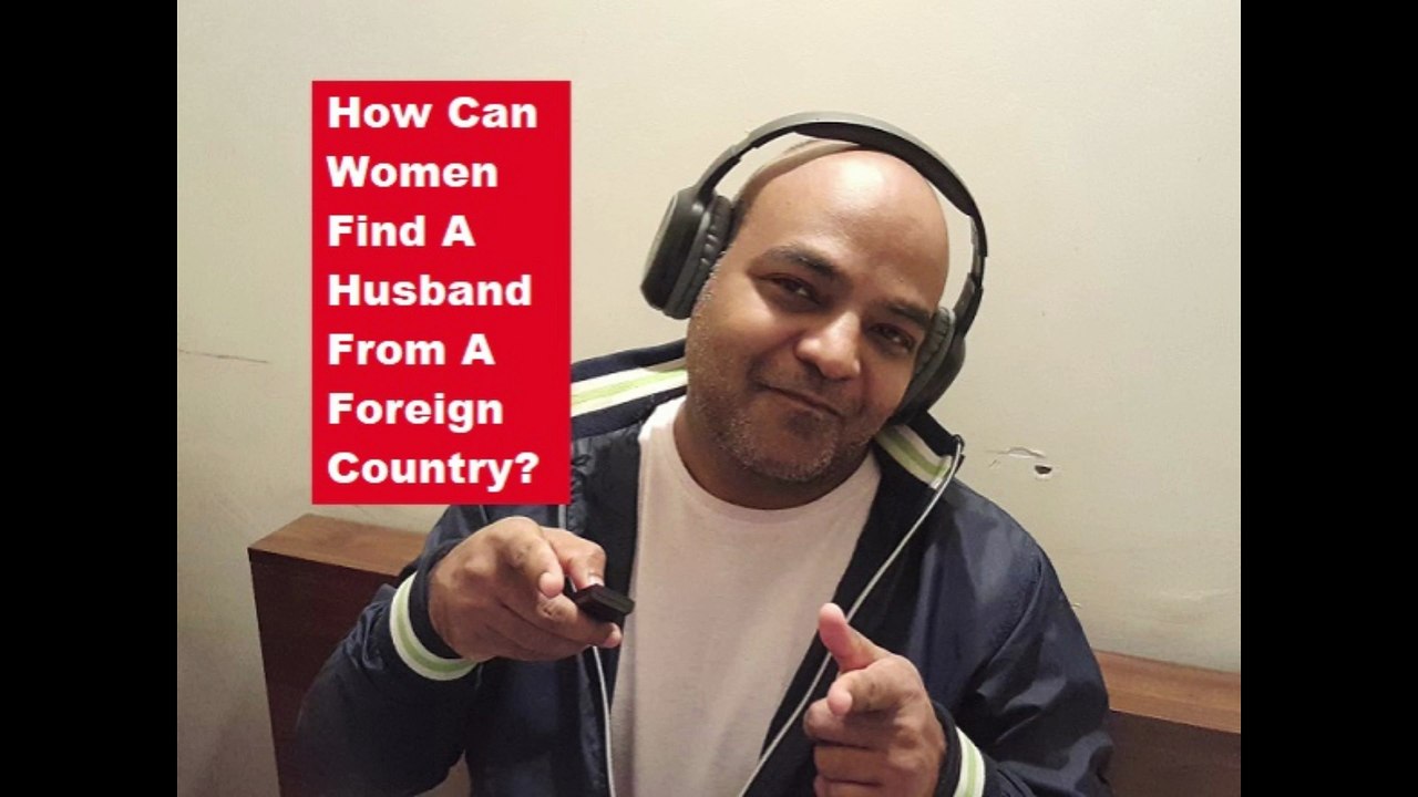 How to find a husband from a foreign country?