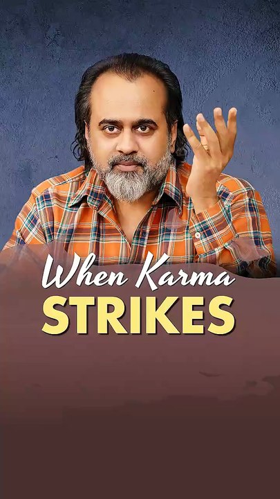 When Karma Strikes __ Acharya Prashant