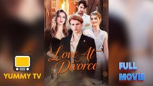 Love At Divorce [ SHORT DRAMA WITH HIGH QUALITY 2026 ]