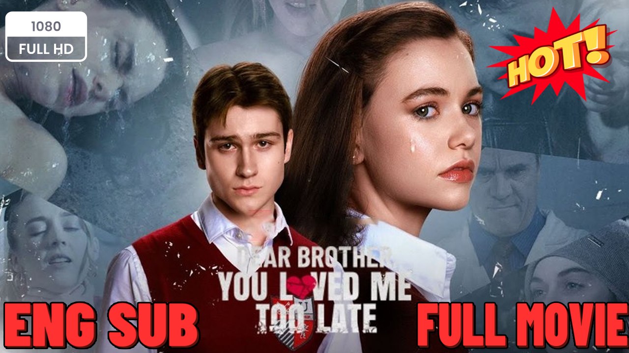 Dear Brother, You Loved Me Too Late (2026) - FULL - Reelshort