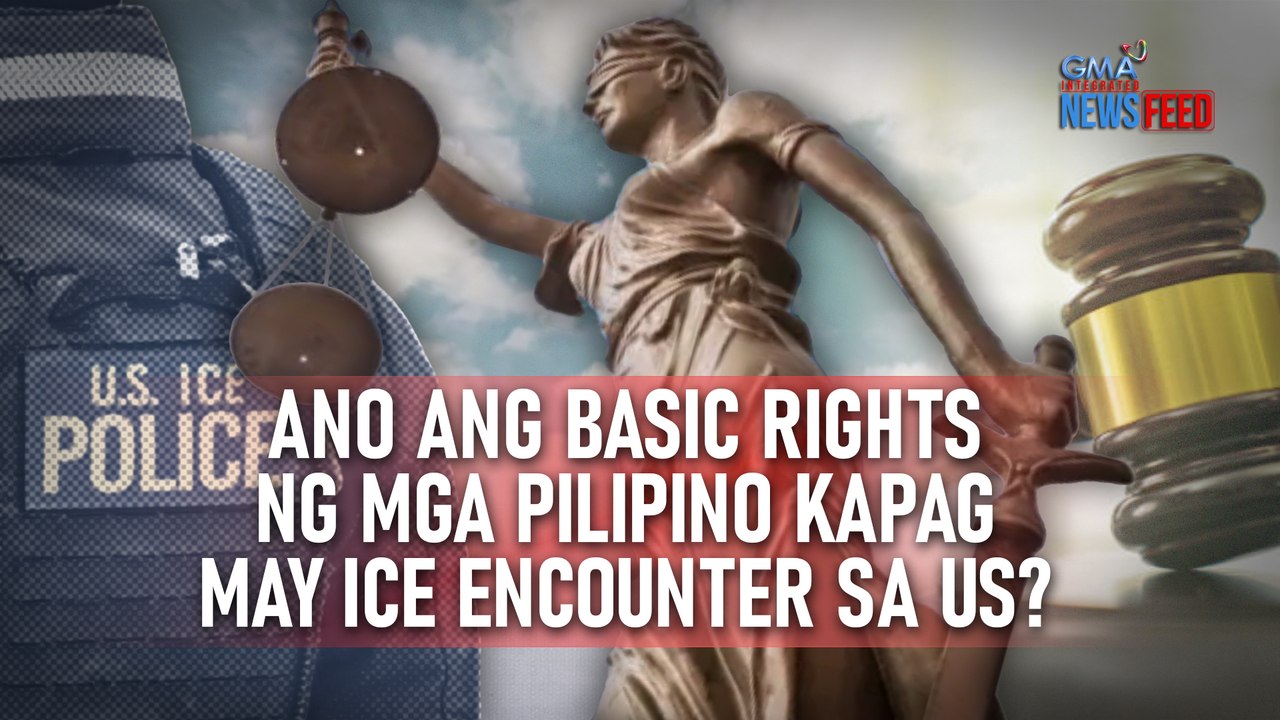 Ano ang basic rights ng mga Pilipino kapag may ICE encounter sa US? | GMA Integrated Newsfeed