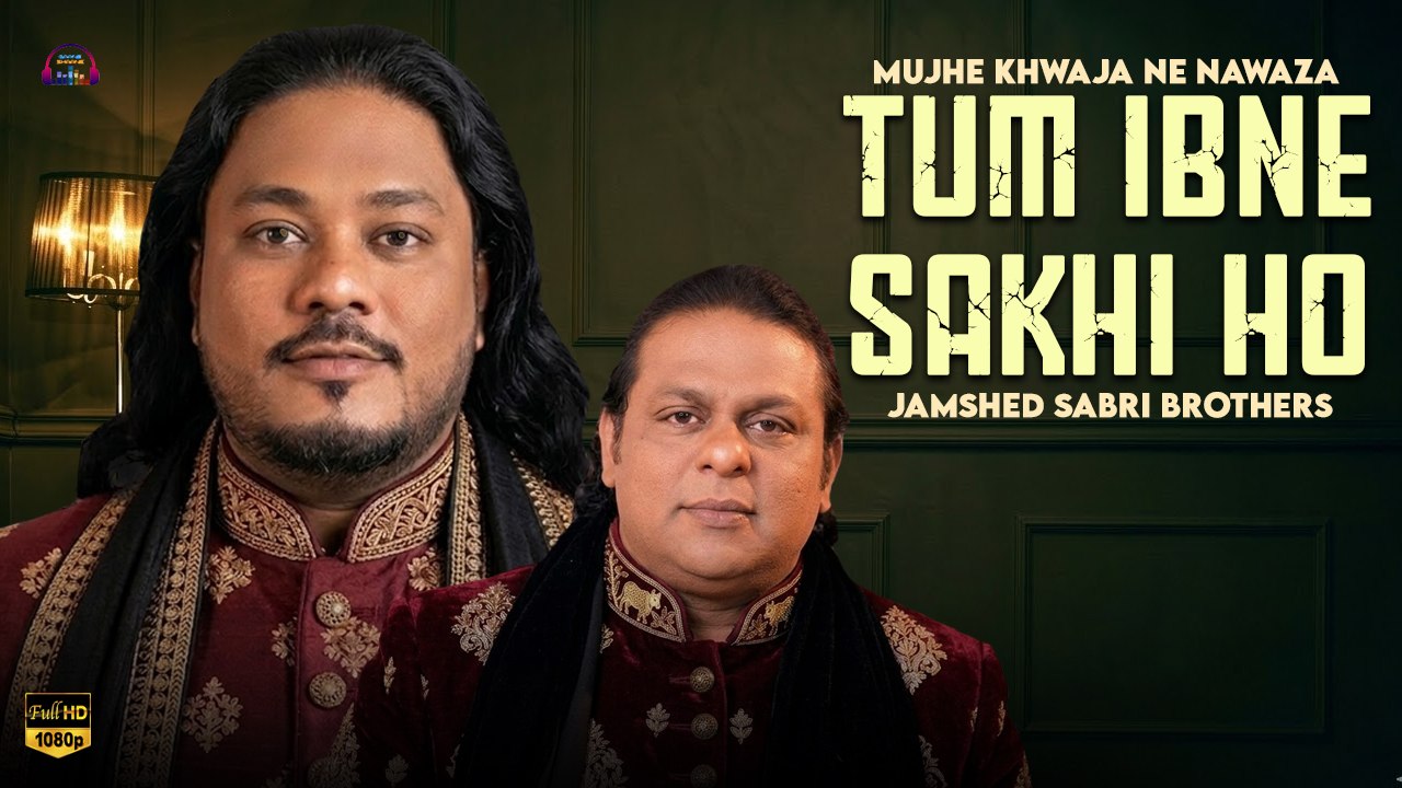 Tum Ibne Sakhi Ho | Mujhe Khwaja Ne Nawaza | Jamshed Sabri Brothers