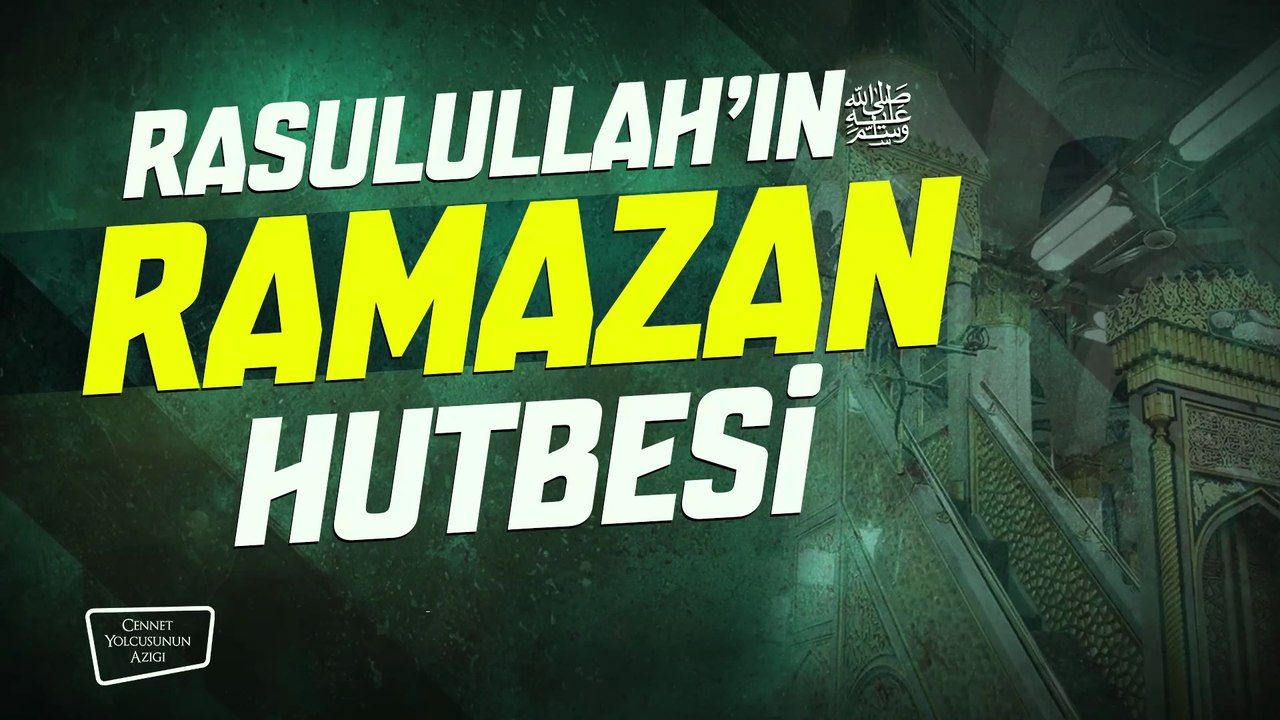 Cennet Yolcusunun Azığı "Rasulullah'ın Ramazan Hutbesi"