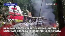 Penampakan Lokasi Jatuhnya Pesawat Pelita Air Angkut BBM di Nunukan, Tinggal Puing!