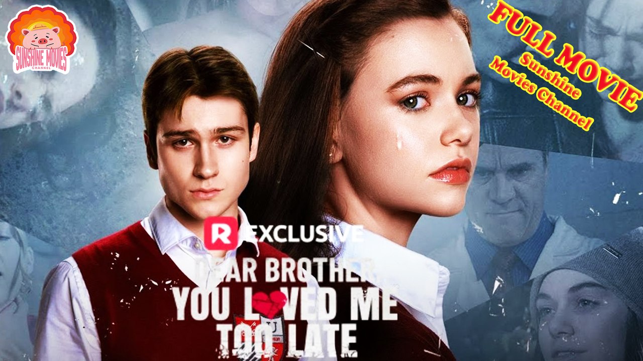 💖Dear Brother, You Loved Me Too Late #Full 🐽 The Best Short Films 2026 - Sunshine Movies Channel