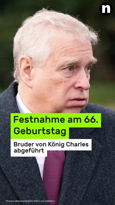 No Glomex Andrew Mountbatten-Windsor: Festnahme am 66. Geburtstag - Bruder von König Charles von Polizei abgeführt