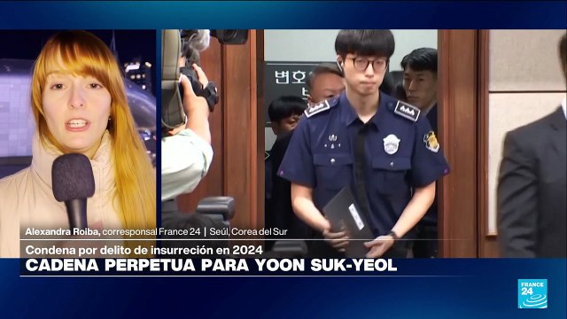 Informe desde Seúl: expresidente Yoon Suk-yeol condenado a cadena perpetua por insurrección