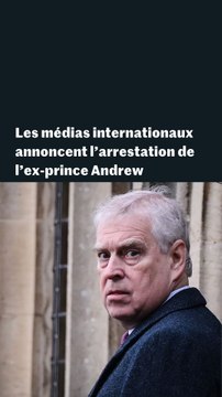 Affaire Epstein : les médias internationaux annoncent l’arrestation de l’ex-prince Andrew