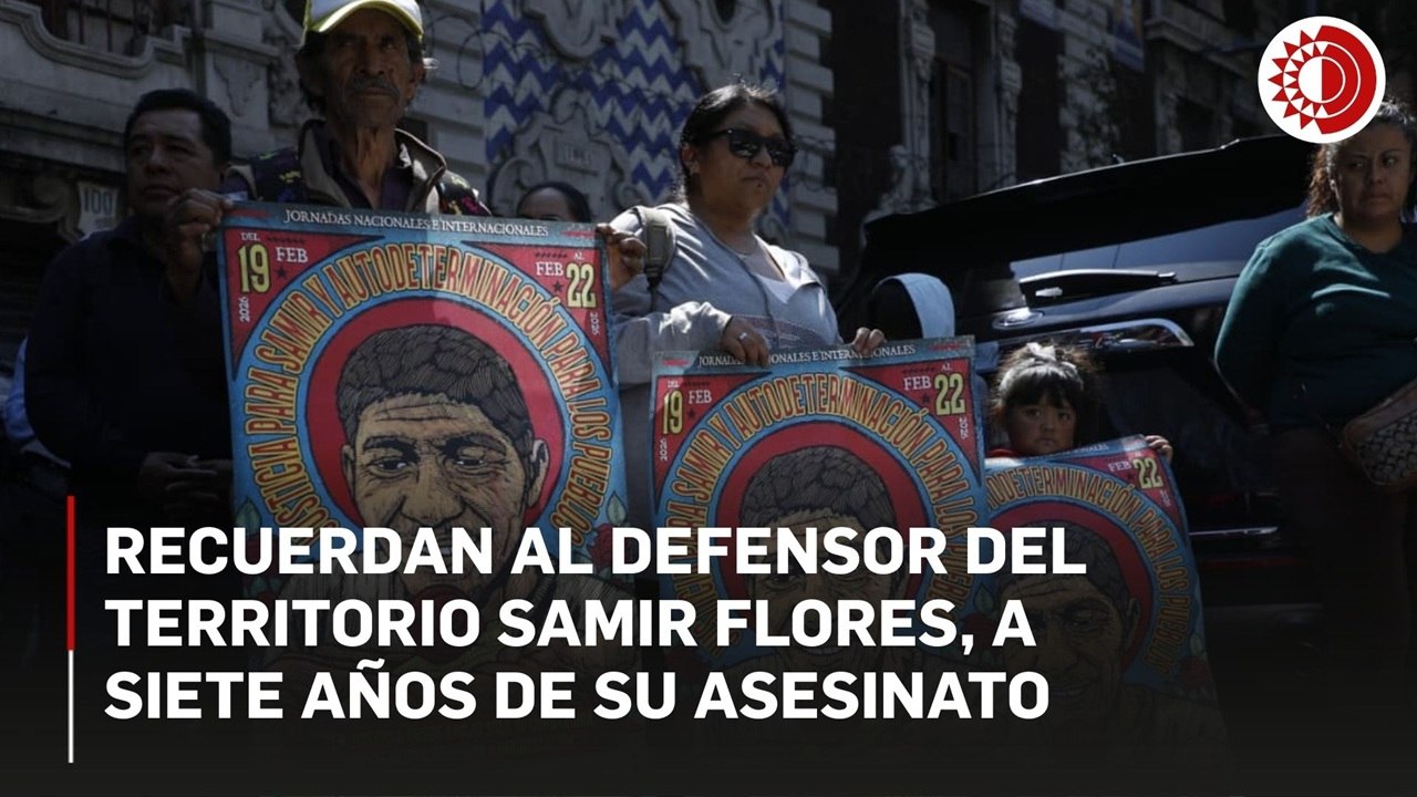Recuerdan al defensor del territorio de Samir Flores, a siete años de su asesinato