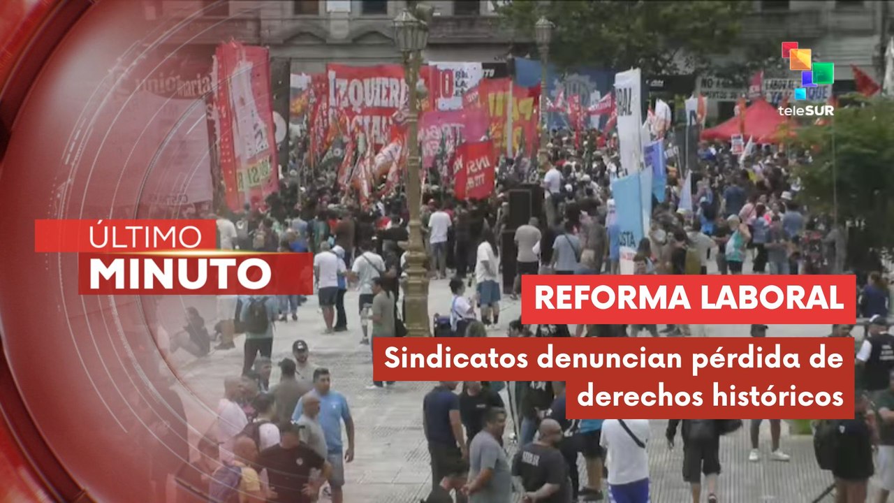 Huelga general y protestas contra la reforma laboral de Javier Milei en Argentina