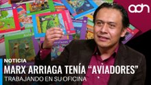 ¡Por eso no se quería ir! Marx Arriga tenía "aviadores" trabajando en su oficina