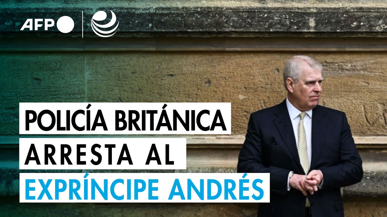 Policía británica arresta al expríncipe Andrés, salpicado por caso Epstein