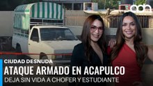 Ataque armado contra transporte en Acapulco deja sin vida a chofer y estudianteI Ciudad Desnuda