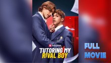 [Hot 2026🔥] Tutoring my Rival Boy FULL EP_ RS