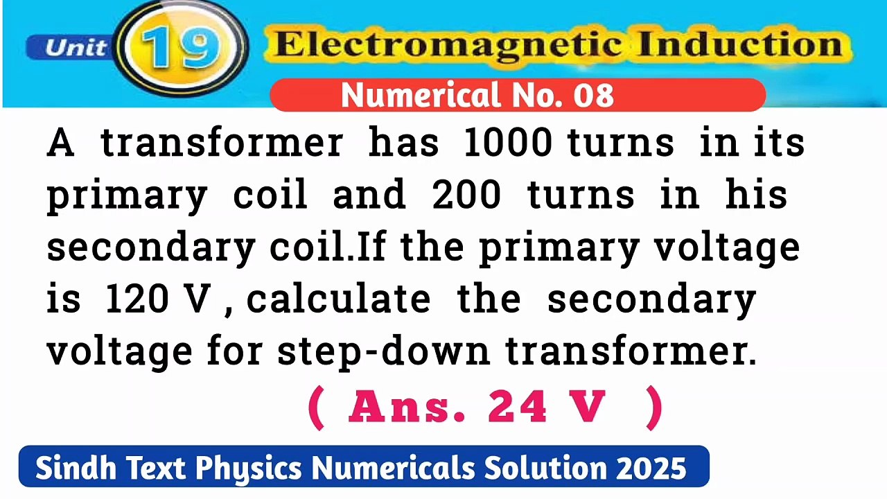 A transformer has 1000 turns in its primary coil and 200 turns in his secondary coil.If the primary voltage is 120V,calculate the secondary voltage for step-down transformer.