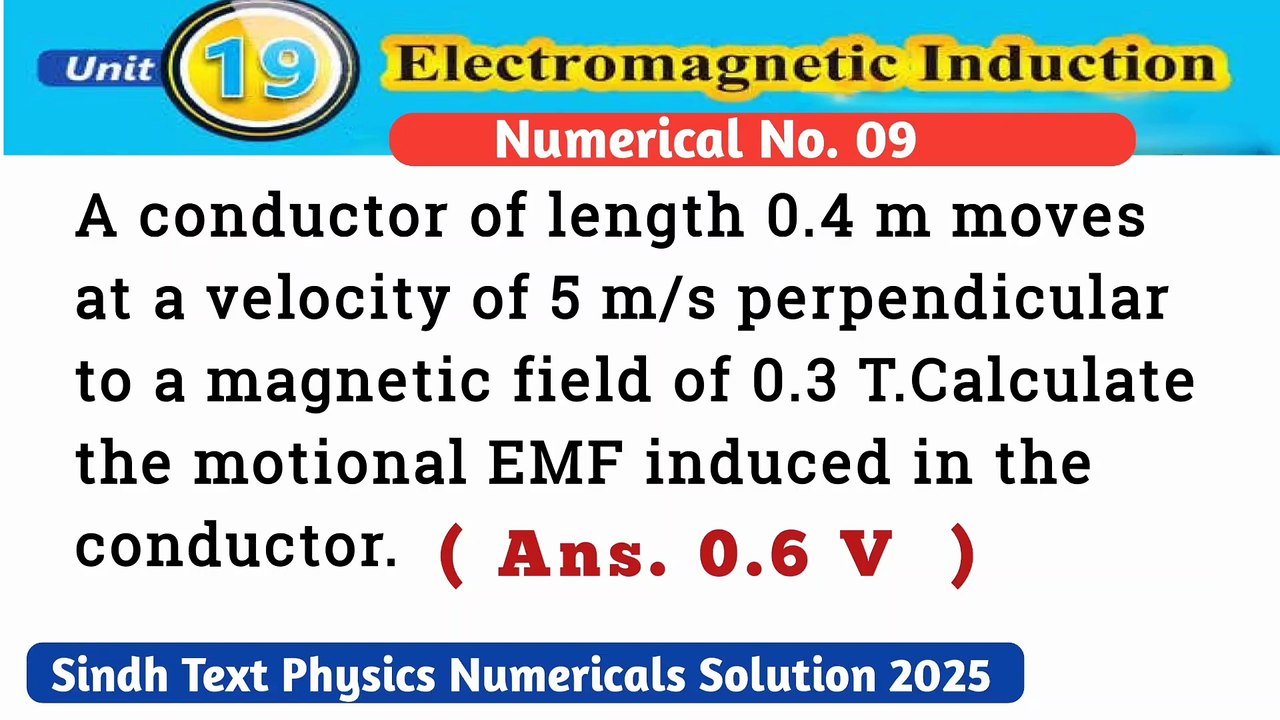 A conductor of length 0.4 m moves at a velocity of 5 m/s perpendicular to a magnetic field of 0.3 T.Calculate the motional EMF induced in the conductor.