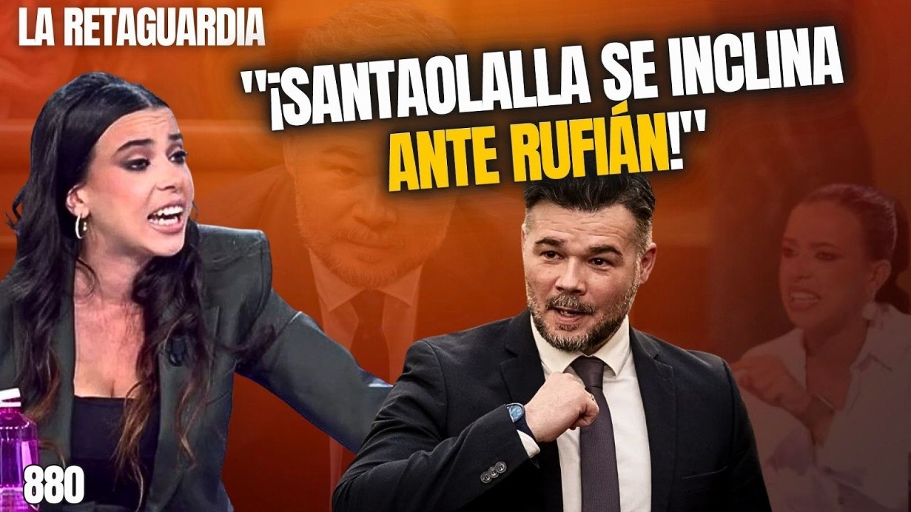La Retaguardia #880 / ¡Santaolalla se inclina ante el proyecto de Rufián!