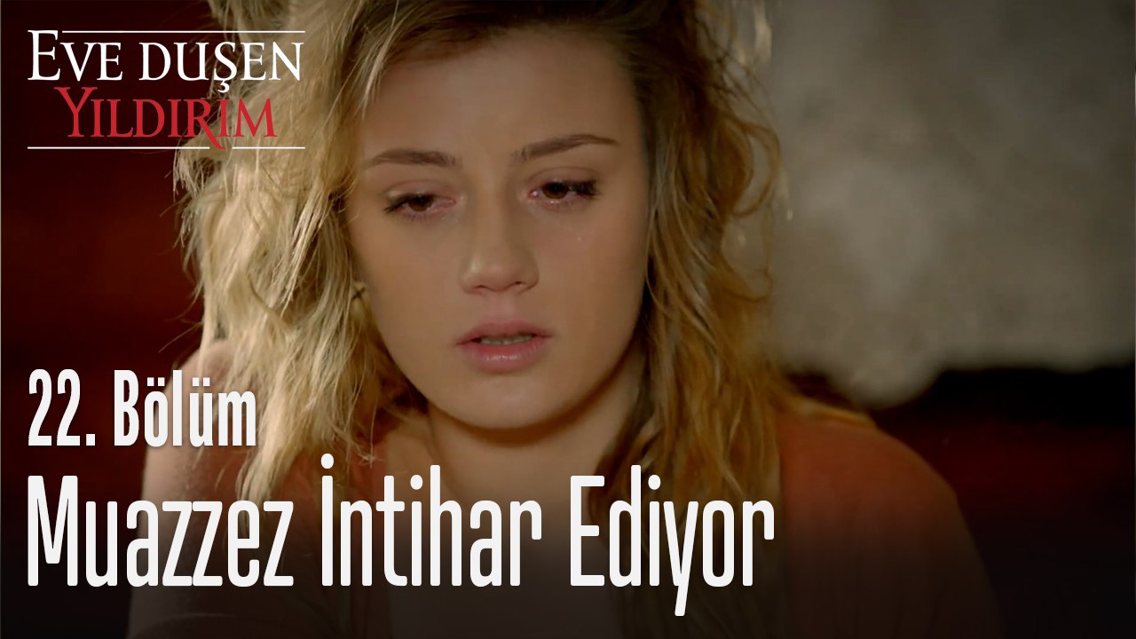 Muazzez İntihar Ediyor - Eve Düşen Yıldırım 22. Bölüm