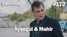 Ayşegül & Mahir #172 - Çocukluk