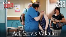 Acil Servis Vakaları #39