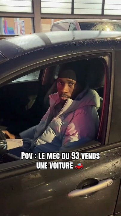 Pov : le mec du 93 vends une voiture