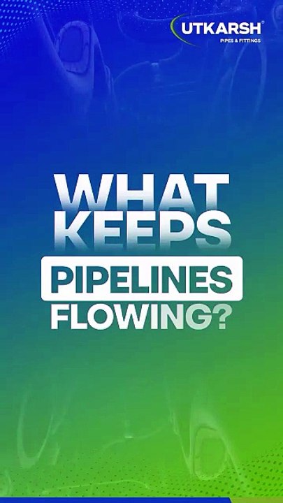 Engineered Connections That Keep Pipelines Flowing- Utkarsh Pipes and Fittings