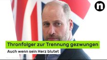 Prinz William: Thronfolger zur Trennung gezwungen - auch wenn sein Herz blutet