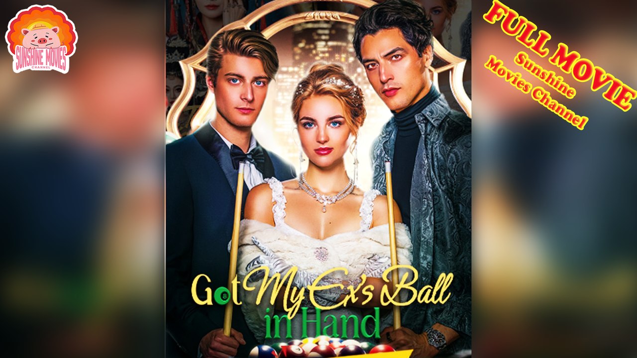 💖💝Got My Ex's Ball in Hand #Full 🐽 The Best Short Films 2026 - Sunshine Movies Channel