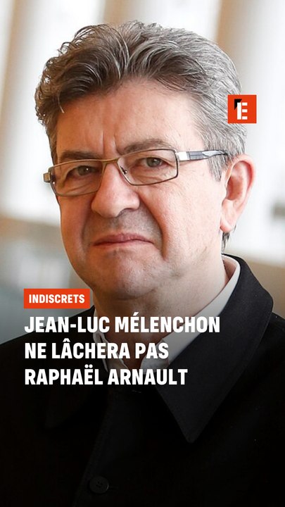 Jean-Luc Mélenchon ne lâchera pas Raphaël Arnault