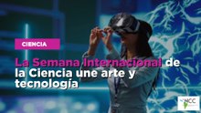 La Semana Internacional de la Ciencia une arte y tecnología