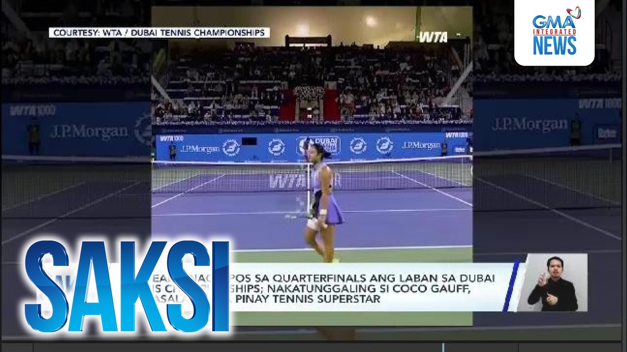 Alex Eala, nagtapos sa quarterfinals ang laban sa Dubai Tennis Championships; nakatunggaling si Coco Gauff, nagpasalamat sa Pinay tennis superstar | Saksi
