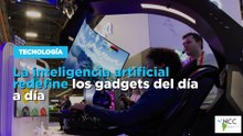 La inteligencia artificial redefine los gadgets del día a día