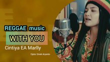 WITH YOU [ REGGAE MUSIC] Cintiya EA Marlly