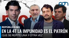 En la 4T la impunidad es el patrón que se repite una y otra vez I República Mx