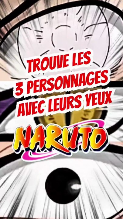 Trouve les 3 personnages de NARUTO avec leurs yeux feat PtiTOME