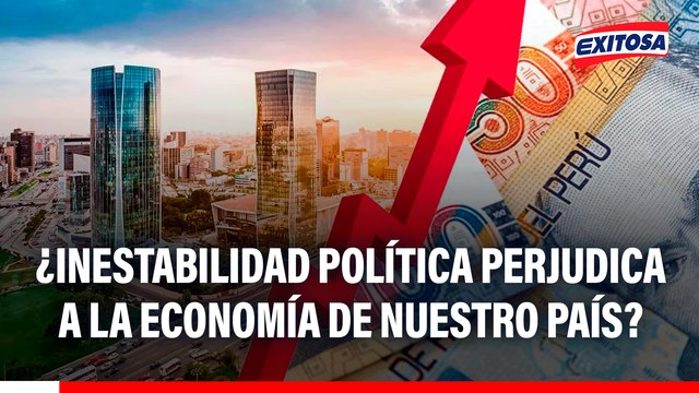¿Inestabilidad política perjudica a la economía de nuestro país?